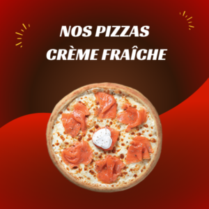 Nos Pizzas Crème Fraîche